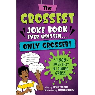 The Grossest Joke Book Ever Written...Only Grosser!