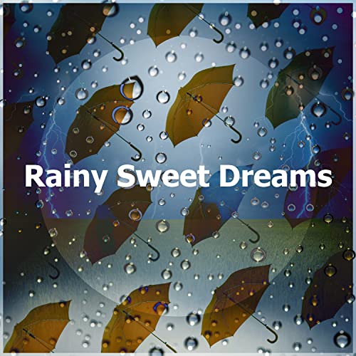 Rainy Sweet Dreams by Heavy Rain and Thunder on Amazon Music Unlimited