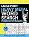 Large Print Heavy Metal Word Search Puzzles for Adults: Heavy Metal Word Search Book for Adults with a Huge Supply and Solutions of Puzzles (Word Search: Fun Exercise For Your Brain)