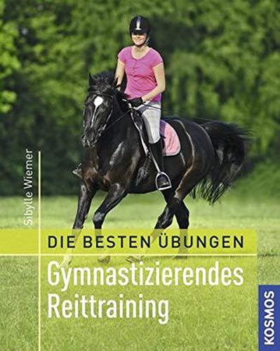Die besten Übungen - Gymnastizierendes Reittraining Die besten Übungen - Gymnastizierendes Reittraining