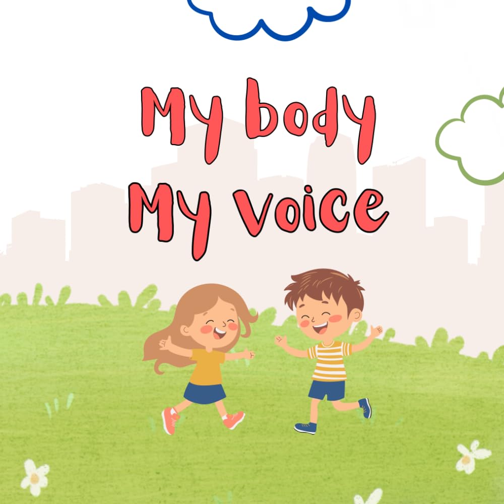 My body my voice: “My Body, My Voice” is a gentle and empowering children’s book that teaches kids an important lesson: their body belongs to them, and their voice matters.