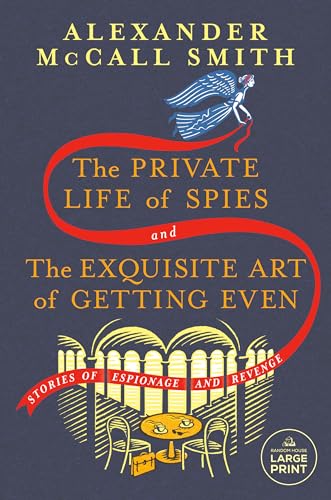 The Private Life of Spies and The Exquisite Art of Getting Even: Stories of Espionage and Revenge (Random House Large Print) -  McCall Smith, Alexander, Paperback