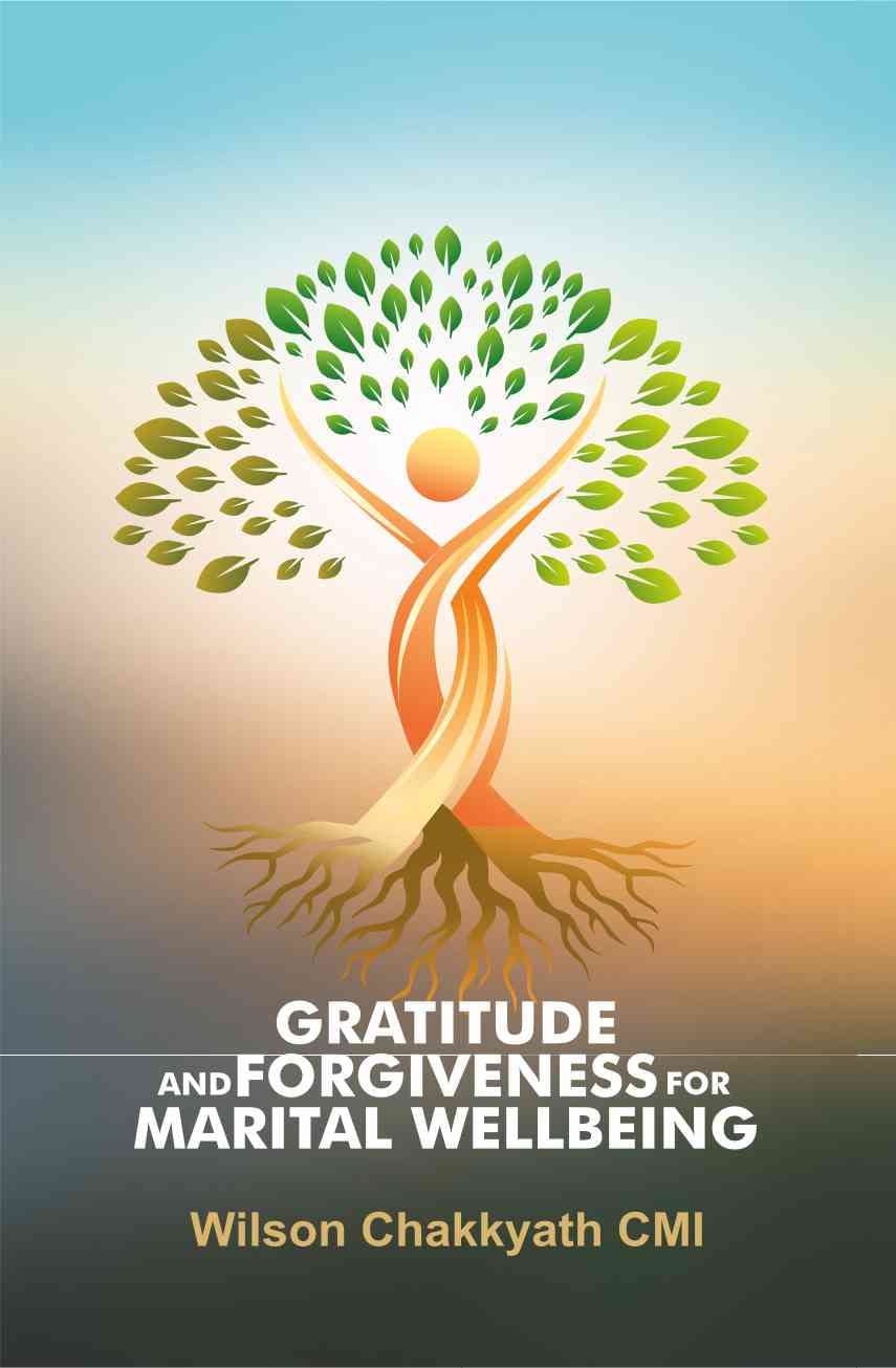 Gratitude and Forgiveness for Marital Wellbeing: Effectiveness of an Integrative-Positive Marital Programme in the Enhancement of Wellbeing among Married Couples