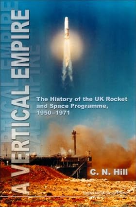 VERTICAL EMPIRE, A: THE HISTORY OF THE UK ROCKET AND SPACE PROGRAMME, 1950-1971-Wow! eBook