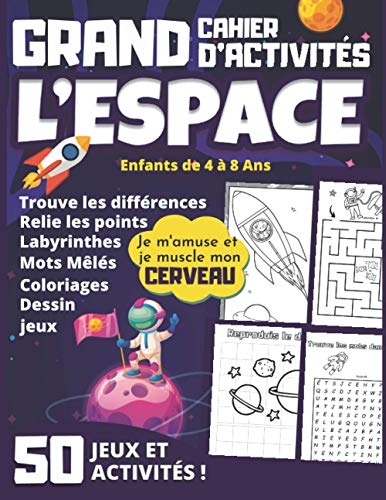 Télécharger Grand Cahier d'Activités l'ESPACE Enfants de 4 à 8 Ans: 50 jeux pour s'amuser et muscler son cerve Francais PDF
