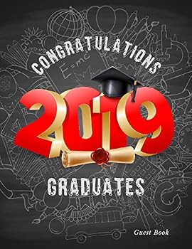 Congratulations Graduates Guest Book: Class of 2019 Guest Book Graduation Congratulatory, Memory Year Book, Keepsake, Scrapbook, High School, College, ... (Graduation Gift)