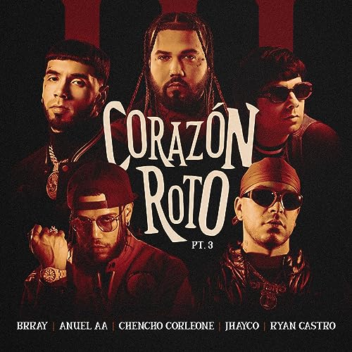 Brray, Anuel AA & Chencho Corleone feat. JHAYCO & Ryan Castro