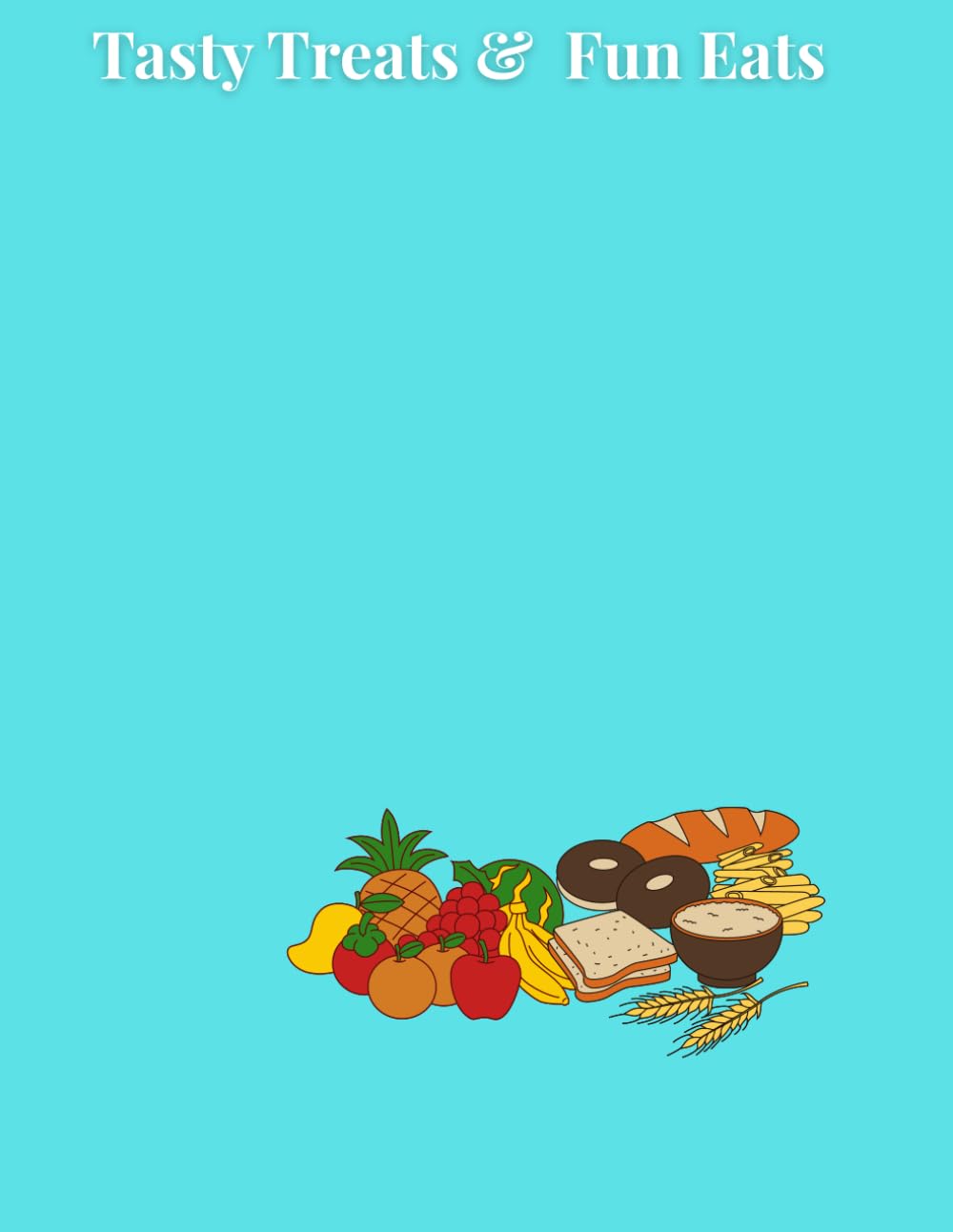 Tasty Treats & Fun Eats: Fun Tasty, Healthy Eats