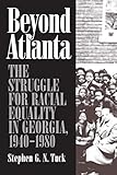 Beyond Atlanta: The Struggle for Racial Equality in Georgia, 1940-1980