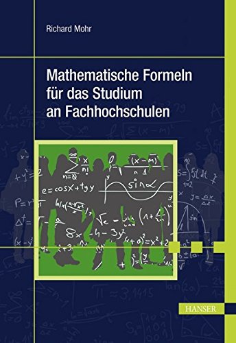 Mathematische Formeln für das Studium an Fachhochschulen Mathematische Formeln für das Studium an Fachhochschulen