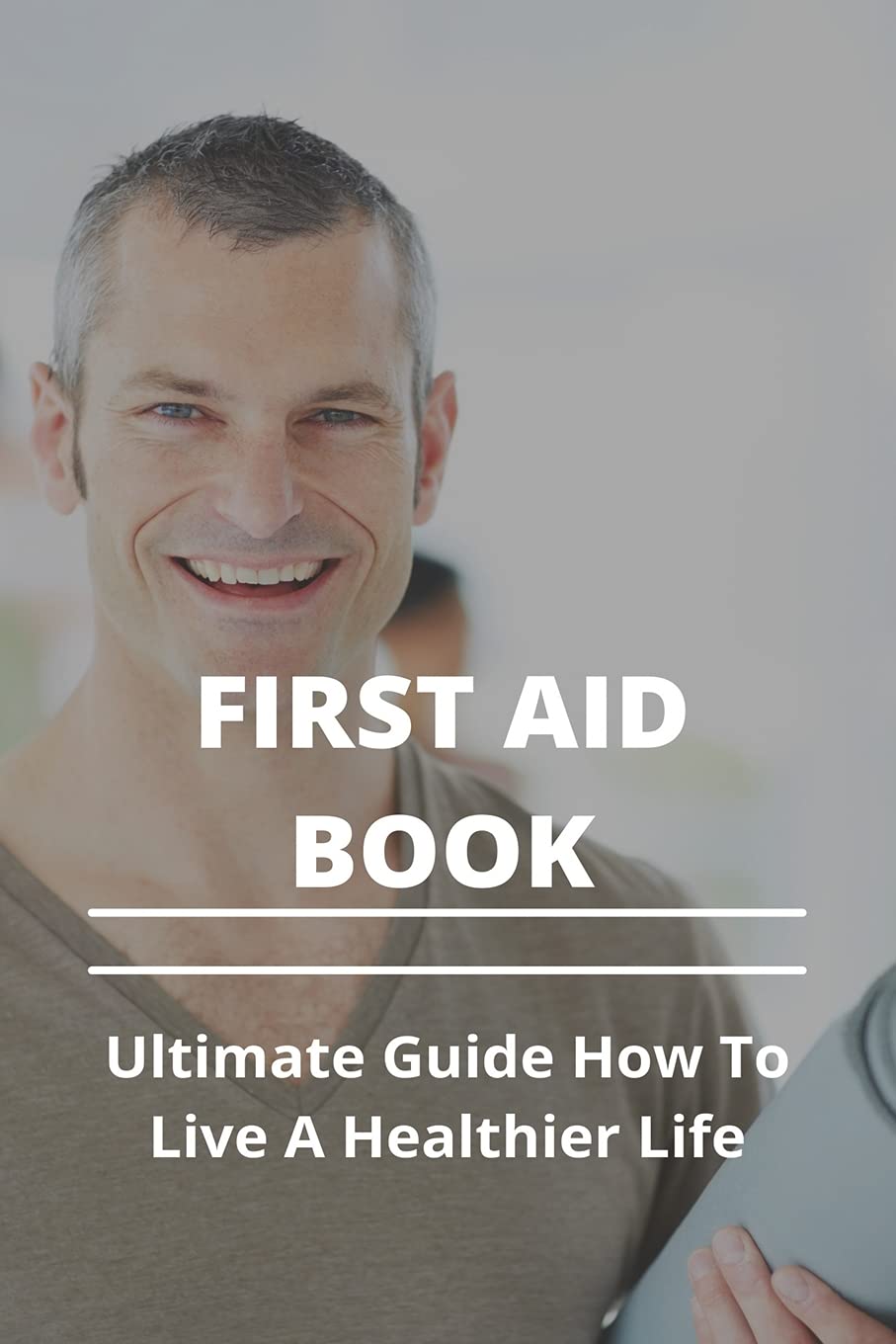 First Aid Book: Ultimate Guide How To Live A Healthier Life: Centu