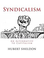 Syndicalism: An Alternative to Capitalism 1519694660 Book Cover