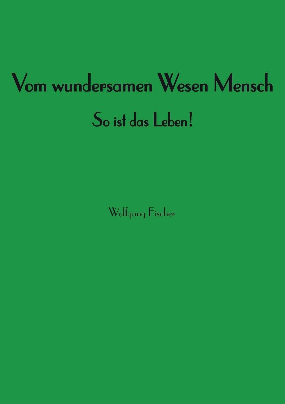Vom wundersamen Wesen Mensch