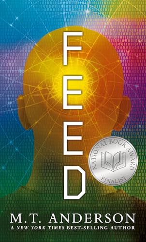 Feed: (A Dystopian Novel About Mind Control, Rebellion, and Technology - Perfect for Young Adults)