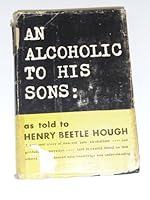 An ALCOHOLIC To His SONS. As Told to Henry Beetle B000ES0YBS Book Cover