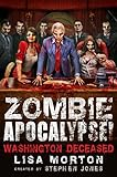 Zombie Apocalypse! Washington Deceased (Zombie Apocalypse! Spinoff Book 2)