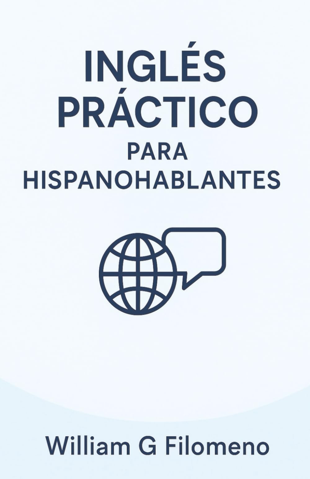 Inglés Práctico para Hispanohablantes: Aprende inglés de forma sencilla