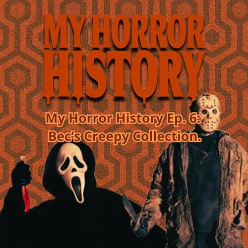 My Horror History &ndash; Episode 06 Bec (The Girl and the Gay Movie Podcast) &ndash; From Final Girls to Front Doors