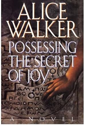 By Walker, Alice ( Author ) [ Possessing the Secret of Joy By Jun-1992 Hardcover