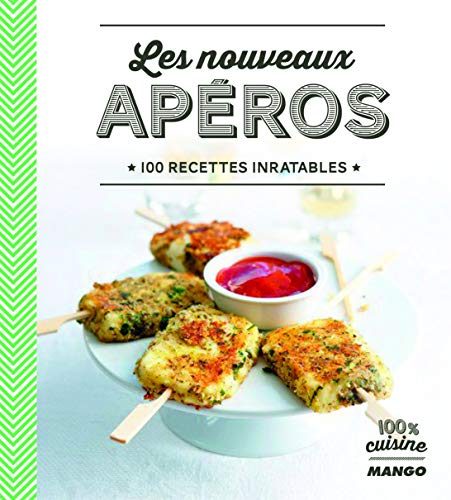 Télécharger Les nouveaux apéros : 100 recettes inratables PDF Ebook En Ligne