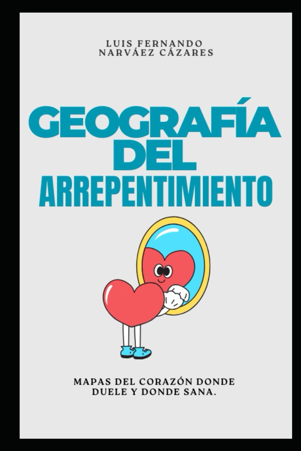 La Geografía del Arrepentimiento Mapas del corazón donde duele y donde sana.