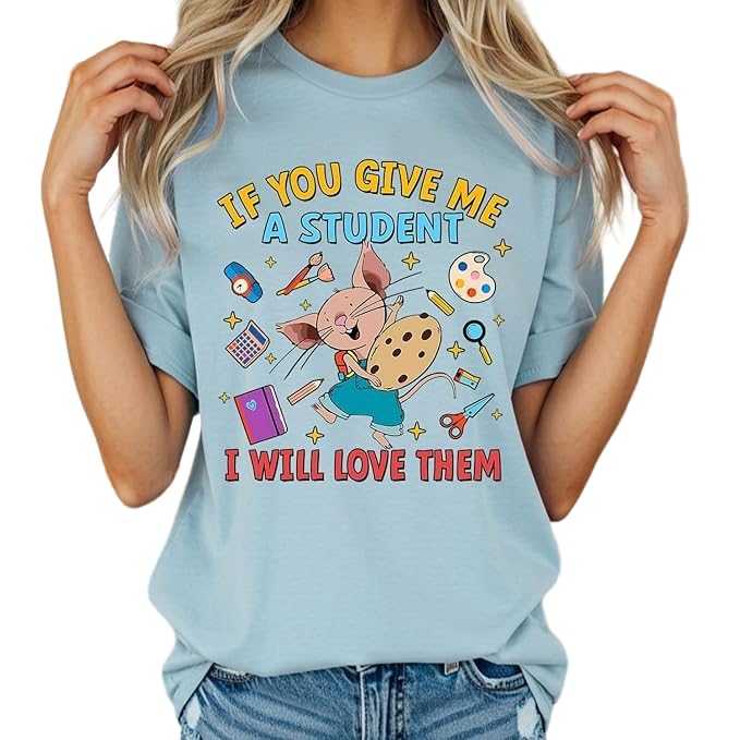 If You Give Me A Student I Will Love Them T-Shirt Mouse Teacher Back to School Gift Teacher Appreciation Book Gift