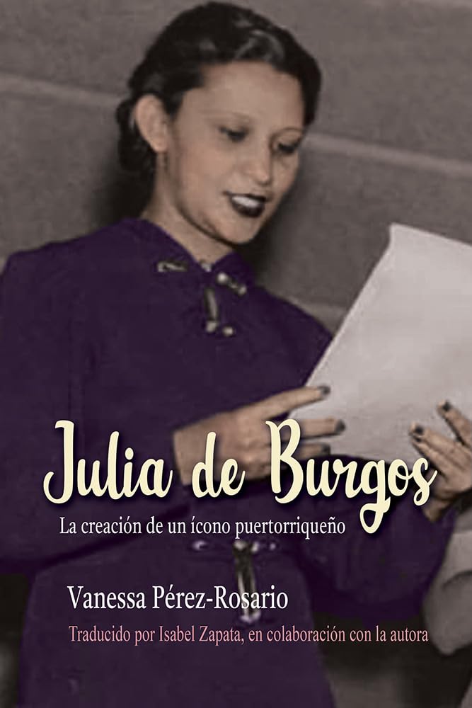 Julia de Burgos: La creacion de un icono puertorriqueno (Spanish Edition)
