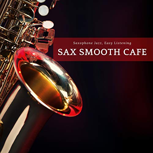 Amazon MusicでSaxophone Jazz, Easy ListeningのSax Smooth Cafeを再生する