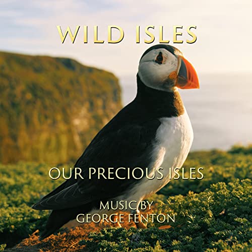 Wild Isles: Our Precious Isles (Music from the Original TV Series) Wild Isles: Our Precious Isles (Music from the Original TV Series)