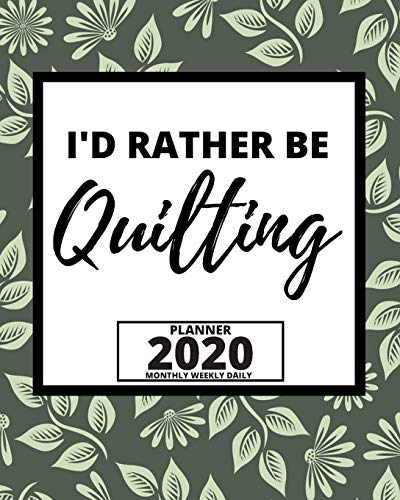 I'd Rather Be Quilting: 2020 Planner For Sewers, 1-Year Daily, Weekly And Monthly Organizer With Calendar Unique Gift For Sewing Lovers (8" x 10") image 3