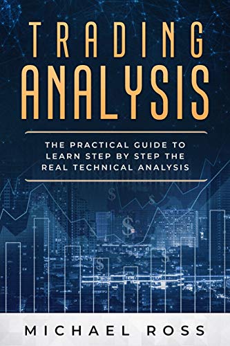Trading Analysis: The Practical Guide To Learn Step By Step The Real Technical Analysis: 2