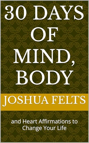 30 Days of Mind, Body: and Heart Affirmations to Change Your Life (English Edition)