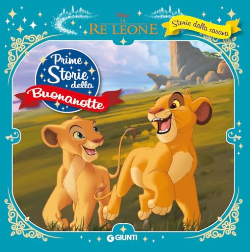 Storie della savana. Il re Leone. Prime storie della buonanotte. Ediz. a colori