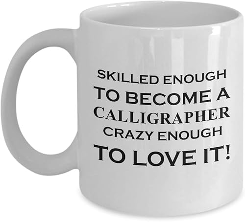 Funny Cute Gag Gifts for Skilled Calligrapher Coffee Mug Tea Cup - Calligraphy Hobby Lettering Design Artist Calligraphic Lover Appreciation Idea -