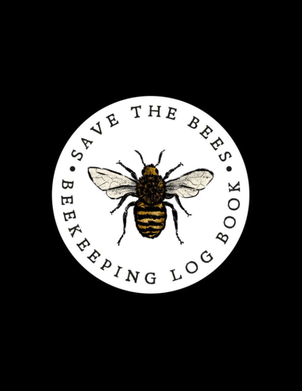 Save The Bees Beekeeping Log Book: Simple Vintage Beekeeping Journal, Beekeeping for Beginners with 110 pages size 8,5x11 inches