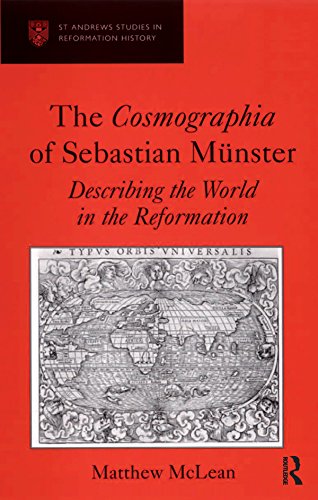 The Cosmographia of Sebastian Münster: Describing the World in the Reformation (St Andrews Studies in Reformation History) (English Edition)