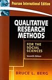 Qualitative Research Methods for the Social Sciences[ QUALITATIVE RESEARCH METHODS FOR THE SOCIAL SCIENCES ] by Berg, Bruce L. (Author) Dec-01-08[ Paperback ]