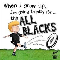 When I Grow Up, I'm Going to Play for...: The All Blacks 1743407955 Book Cover
