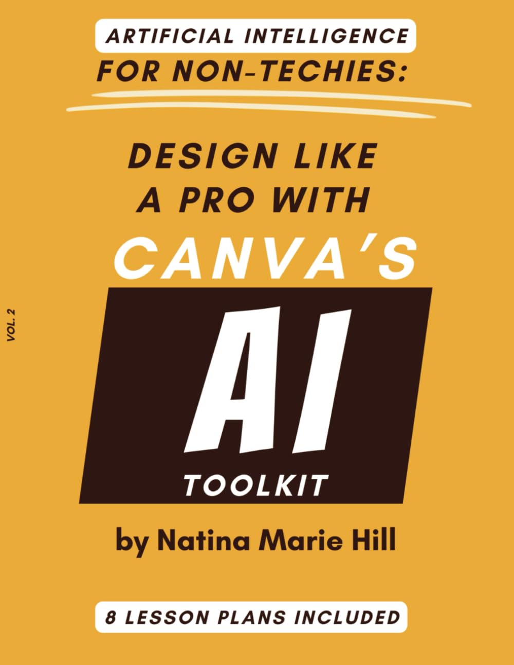 ARTIFICIAL INTELLIGENCE FOR NON-TECHIES: Design Like A Pro with Canva's AI Toolkit
