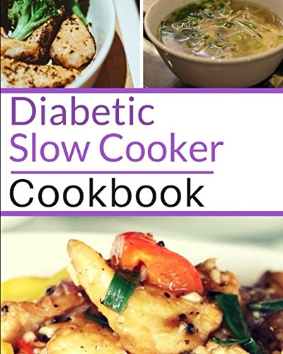Diabetic Slow Cooker Cookbook: Healthy Diabetic Friendly Slow Cooker