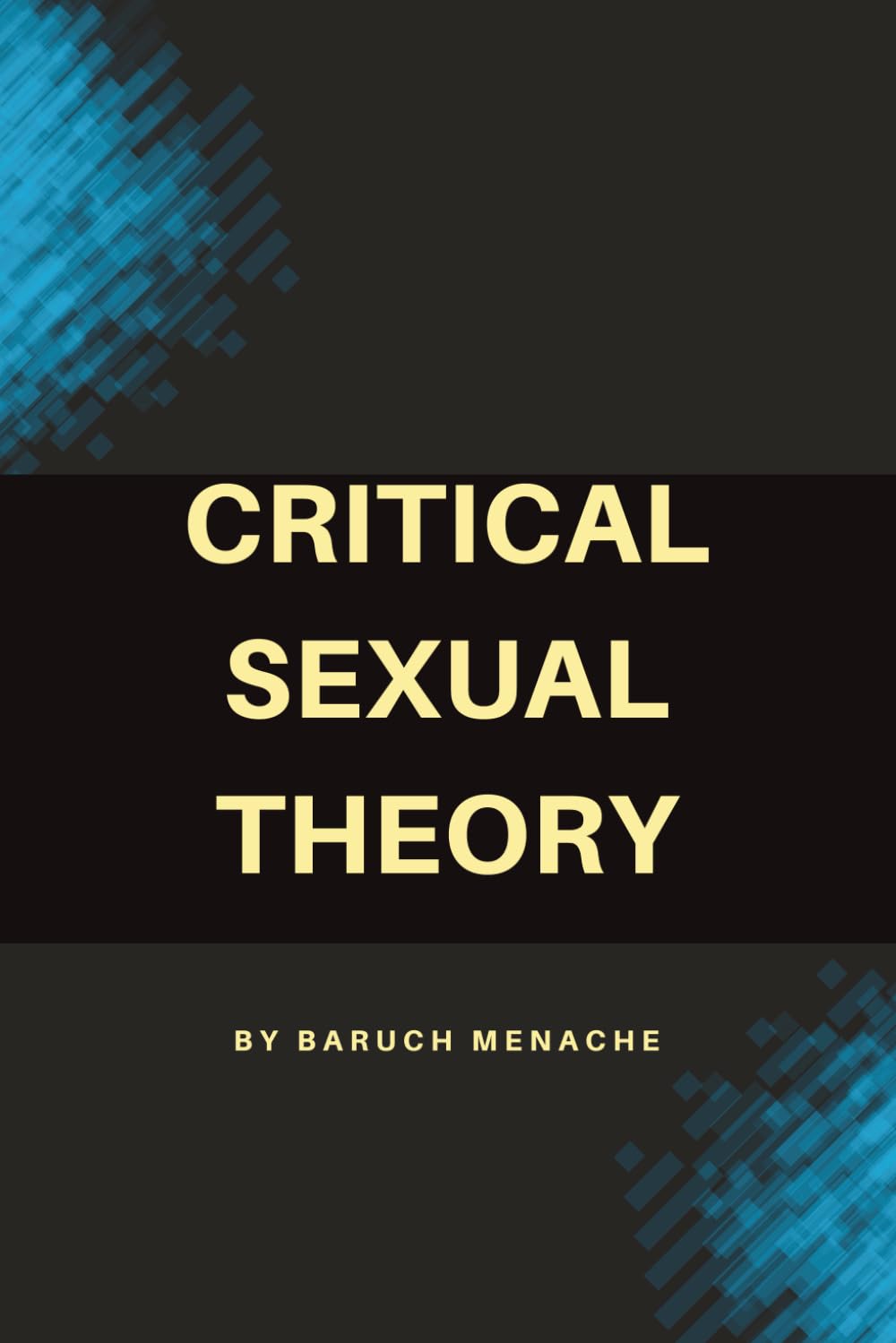 Critical Sexual Theory: Gender, Desire, Sexual Identity, and the Philosophy of Sexuality