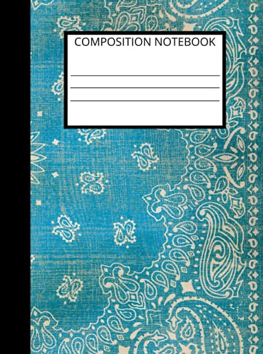 Composition Notebook: Composition Notebook: Vintage Bandana Themed Composition Notebook. Turquoise Color Bandana Notebook. 100 Lined Sheets/200 Pages for Composing.