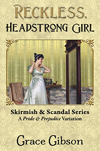 Reckless, Headstrong Girl: A Pride & Prejudice Variation by [Grace Gibson, Janet Taylor, Ellen Pickels]