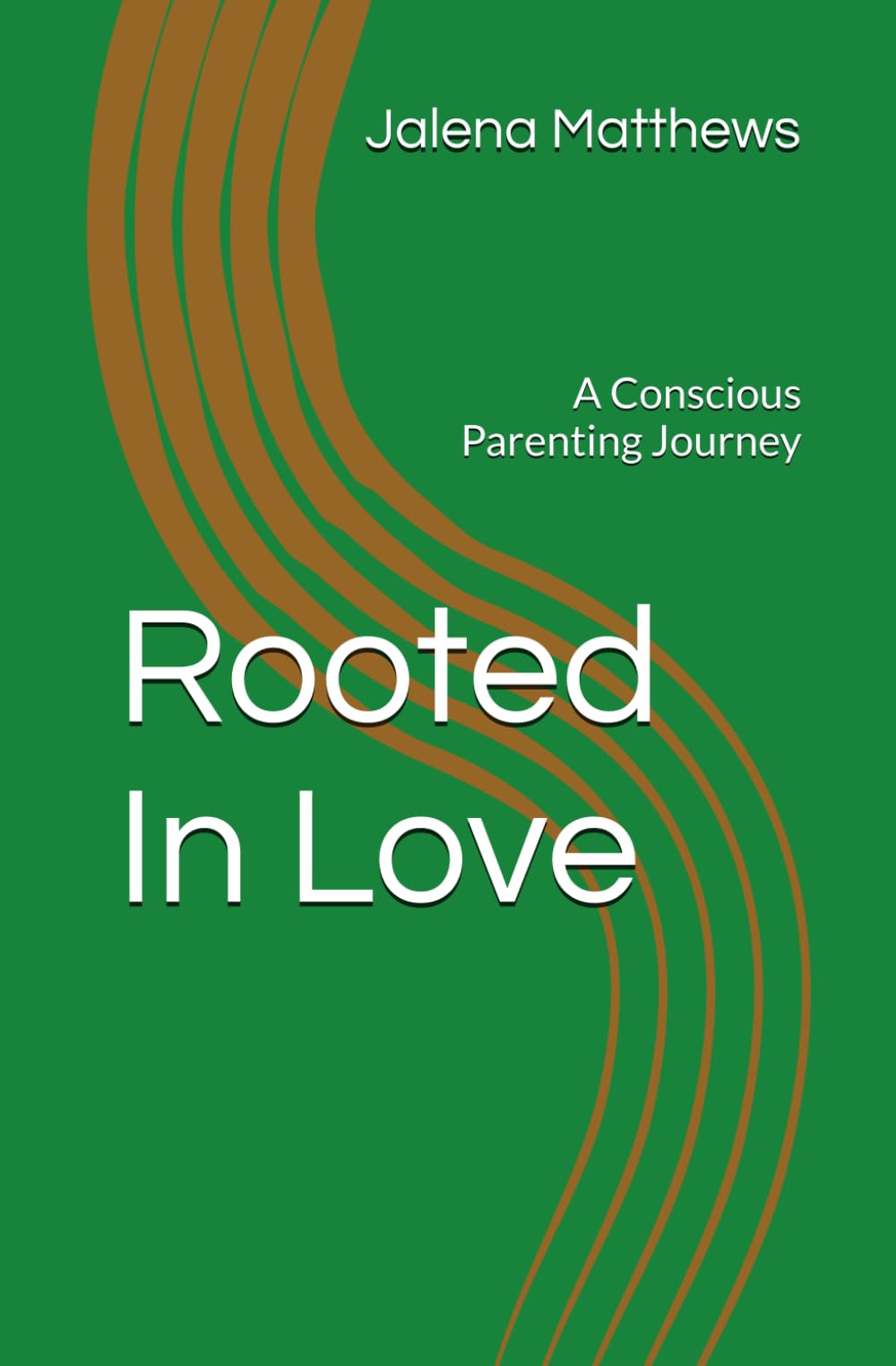 Rooted In Love: A Conscious Parenting Journey