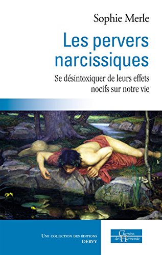 Les pervers narcissiques : Se désintoxiquer de leurs effets nocifs sur notre vie livre En ligne