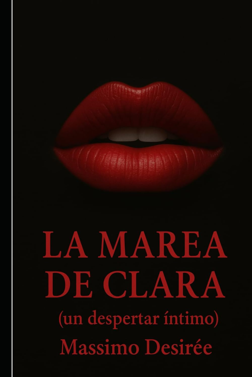 La Marea de Clara: (un despertar intimo) (Crónicas de la Revelación Intima (Una Trilogía sobre el Despertar, la Audacia y la Conquista Absoluta del Placer))