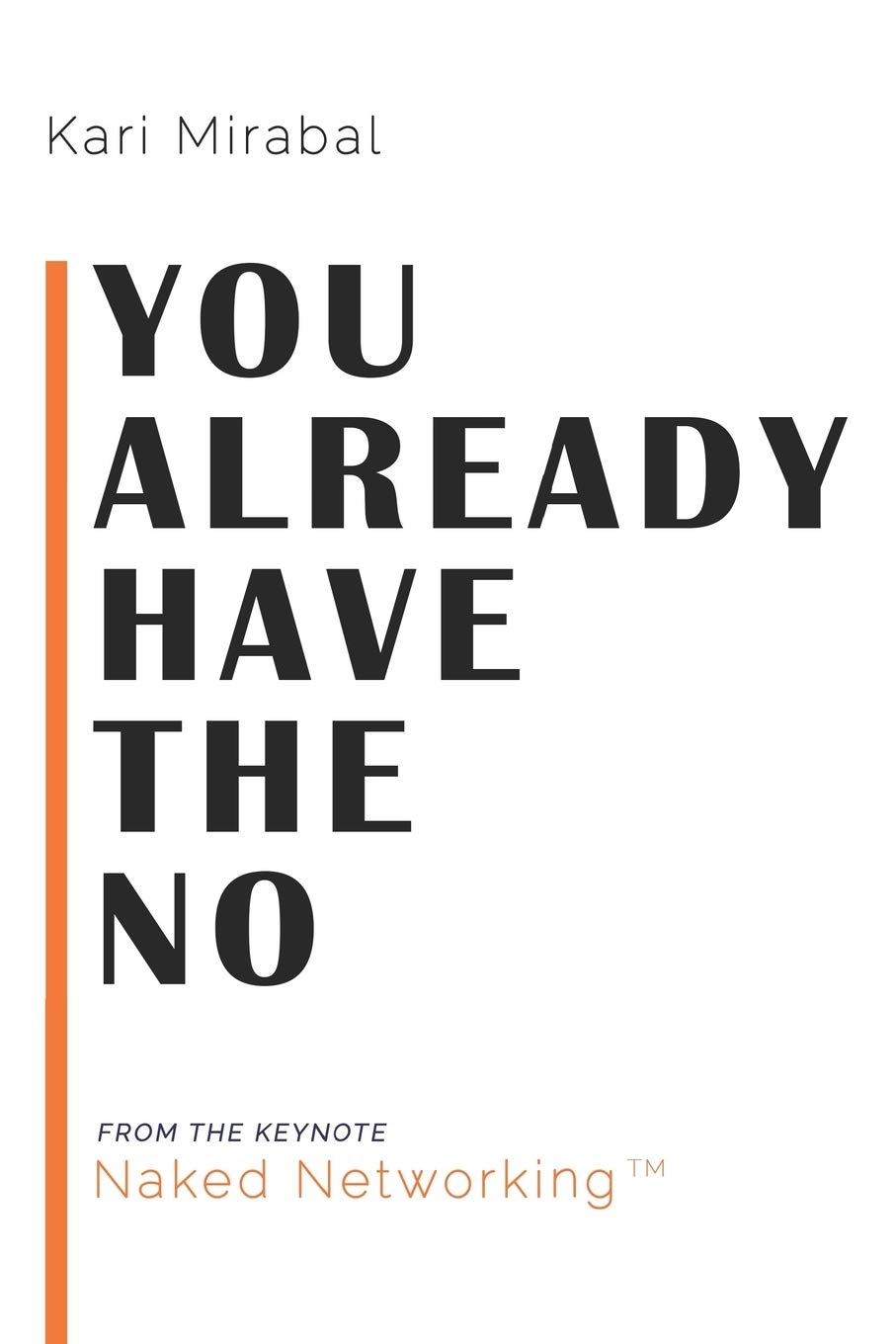 YOU ALREADY HAVE THE NO: Naked Networking