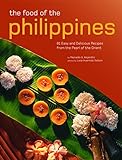 The Food of the Philippines: 81 Easy and Delicious Recipes from the Pearl of the Orient