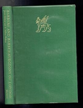 Barbers and barber-surgeons of London: A history of the barbers' and barber-surgeons companies
