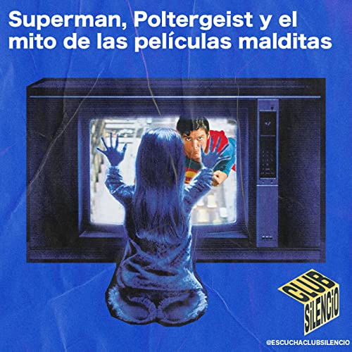 Superman, Poltergeist y el mito de las pel&iacute;culas malditas | #21 #ClubSilencio